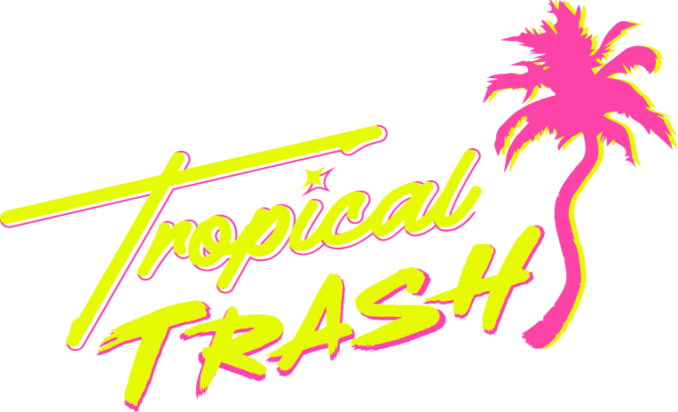 Tropical Trash